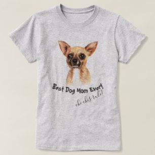 Chihuahua  Best Dog Mum Ever T-Shirt