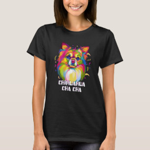 Chihuahua Cha Cha Chiwawa Humor Toy Breed Dog T-Shirt