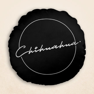 Chihuahua Chic & Fancy Script Black Round Cushion