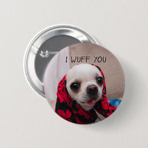 Chihuahua cute I wuff you love Valentines 6 Cm Round Badge