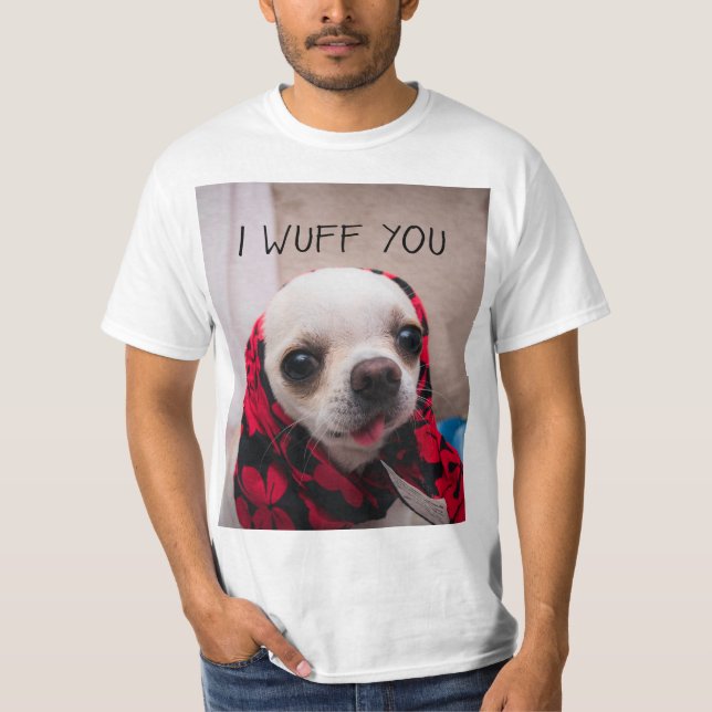 Chihuahua cute I wuff you love Valentines T-Shirt (Front)