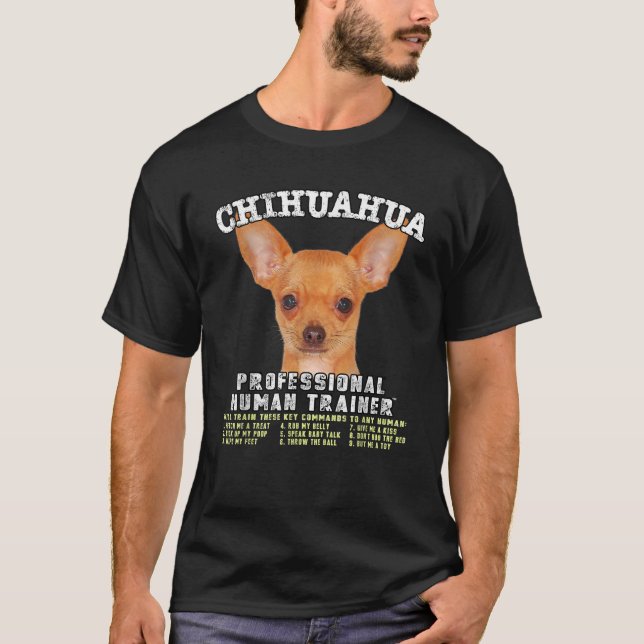 Chihuahua Dog Funny Human Trainer  T-Shirt (Front)