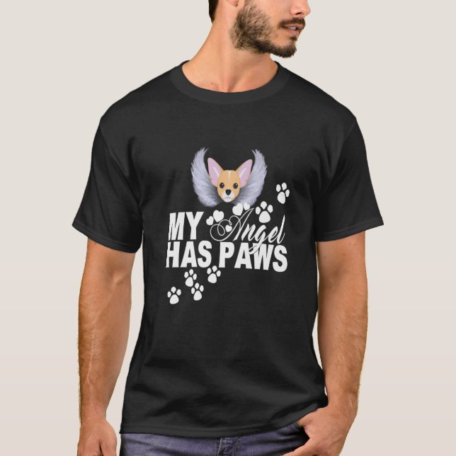 Chihuahua Dog Gift My Angel Has Paws Love Memorial T-Shirt (Front)