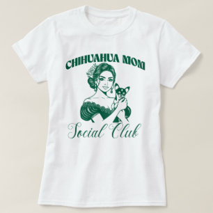 Chihuahua Dog Mom Social Club Women T-Shirt