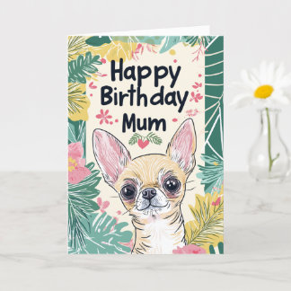 Chihuahua Dog Pawfect Day - Happy Birthday Mum Card