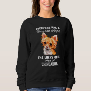 Chihuahua Dog Pet Owner Everyone Has A Guardian An Sweatshirt