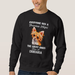 Chihuahua Dog Pet Owner Everyone Has A Guardian An Sweatshirt