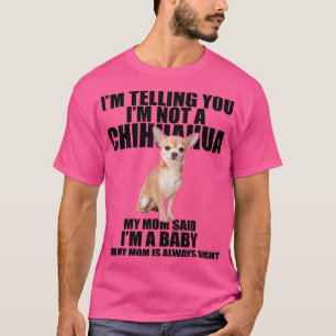 Chihuahua Dog Shirt Im telling you Im not a Tee