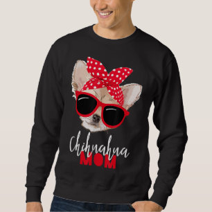Chihuahua Funny Dog Mum Sunglasses Dog Lover Sweatshirt
