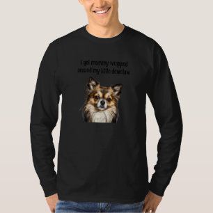 Chihuahua Funny Got Mummy Wrapped Around Dewclaw T-Shirt
