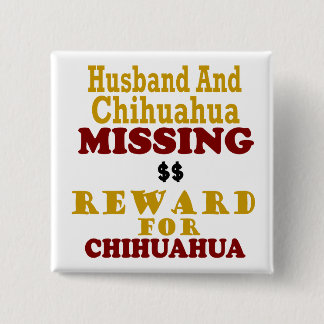 Chihuahua & Husband Missing Reward For Chihuahua 15 Cm Square Badge