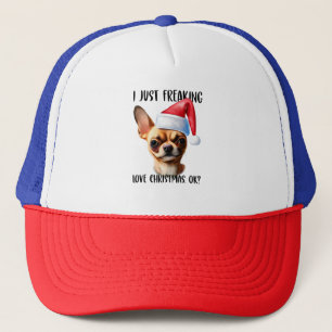 Chihuahua I Just Freaking Love Christmas Ok Xmas Trucker Hat