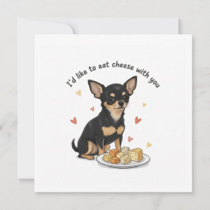 Chihuahua " Id like to eat cheese with you" Invitation
