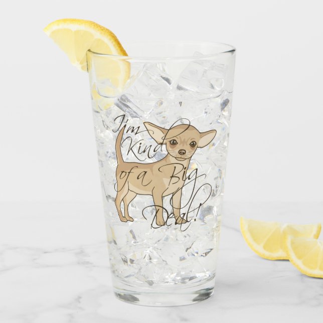 Chihuahua I'm Kind of a Big Deal Glass (Front Ice)