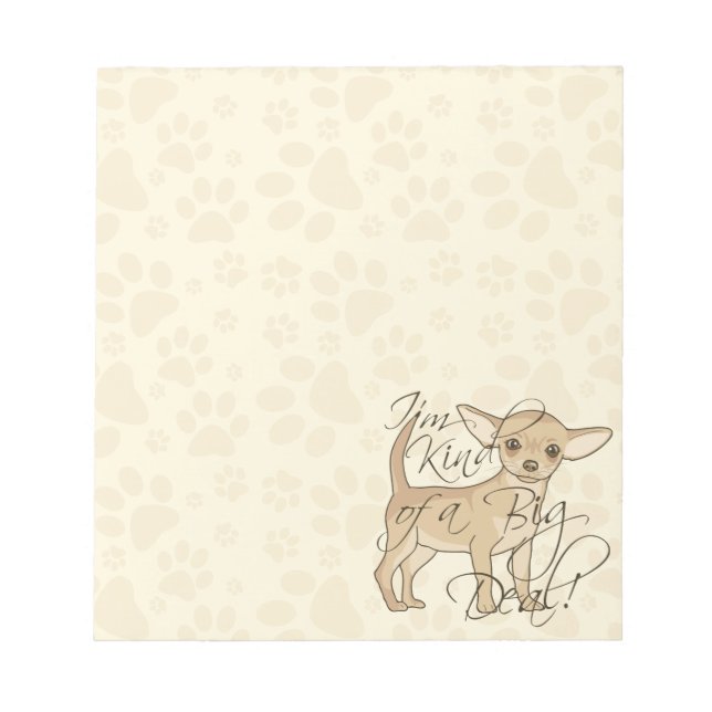 Chihuahua I'm Kind of a Big Deal Notepad (Front)