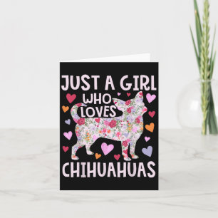 Chihuahua Just A Girl Who Loves Chihuahuas Dog Flo Card