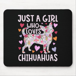 Chihuahua Just A Girl Who Loves Chihuahuas Dog Flo Mouse Mat