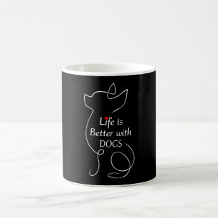 Chihuahua Life Is Better With Dogs Gift Dog Lover Coffee Mug
