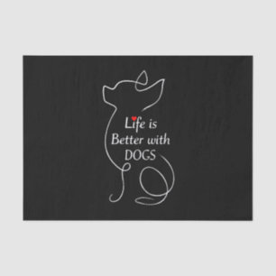 Chihuahua Life Is Better With Dogs Gift Dog Lover Tissue Paper