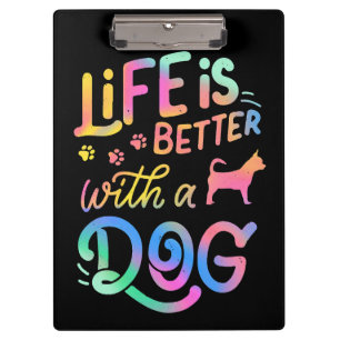 Chihuahua Life is Better with my Dog Clipboard