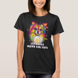 Chihuahua Makes You Haha Chiwawa Humour Toy Breed T-Shirt