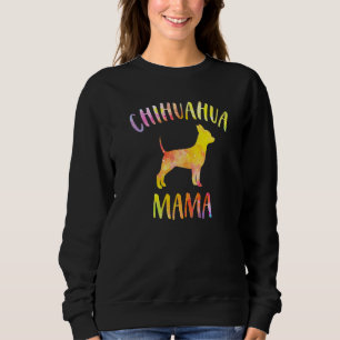 Chihuahua Mama Funny Chihuahua For Dog Mum Sweatshirt