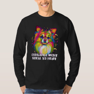 Chihuahua Might Steal Yo Heart Dog Breed Puppy Hum T-Shirt