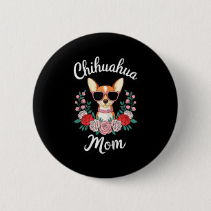 Chihuahua Mom Shirt Women Chihuahua Owner Mothers  6 Cm Round Badge