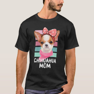 Chihuahua Mum Dog Mama Chiwawa Lover Gifts Chihuah T-Shirt