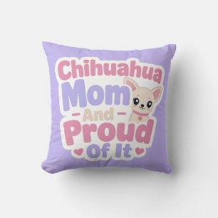 Chihuahua Mum, Tiny Dog Big Personality Cushion