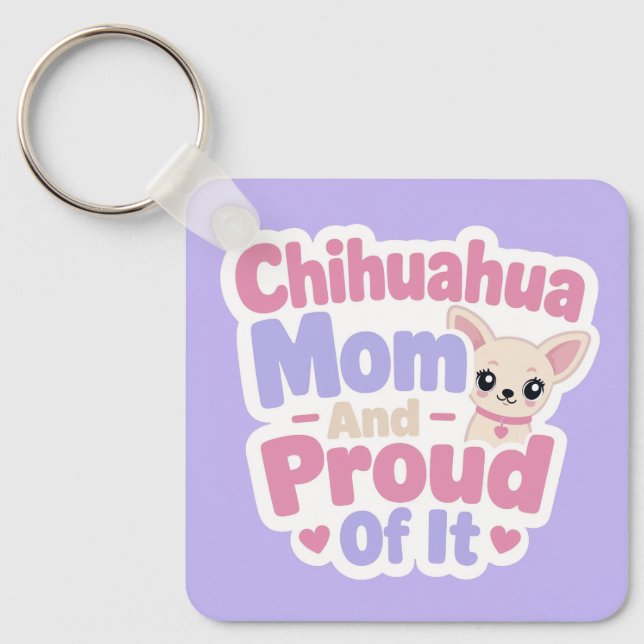 Chihuahua Mum, Tiny Dog Big Personality Key Ring (Front)
