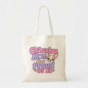Chihuahua Mum, Tiny Dog Big Personality Tote Bag