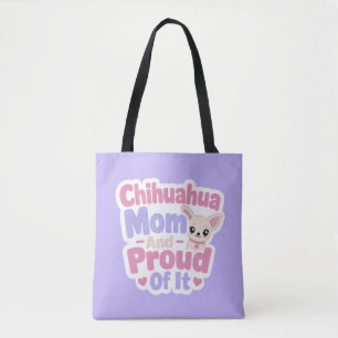 Chihuahua Mum, Tiny Dog Big Personality Tote Bag