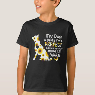 Chihuahua My Dog Thinks I'm Perfect Who Cares What T-Shirt