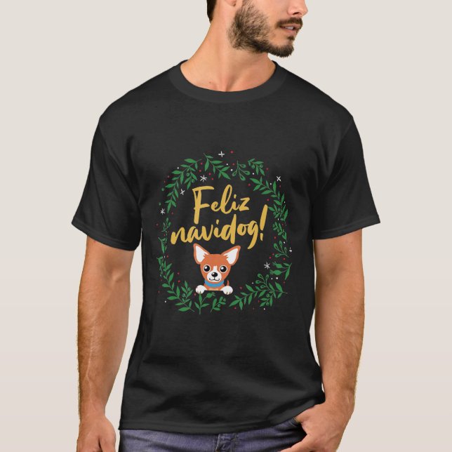 Chihuahua Owner Feliz Navidog Dog Lover Christmas T-Shirt (Front)
