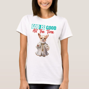 Chihuahua Pastor God is Good T-Shirt