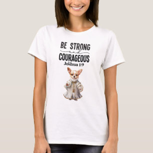 Chihuahua Priest Be Strong and Courageous T-Shirt