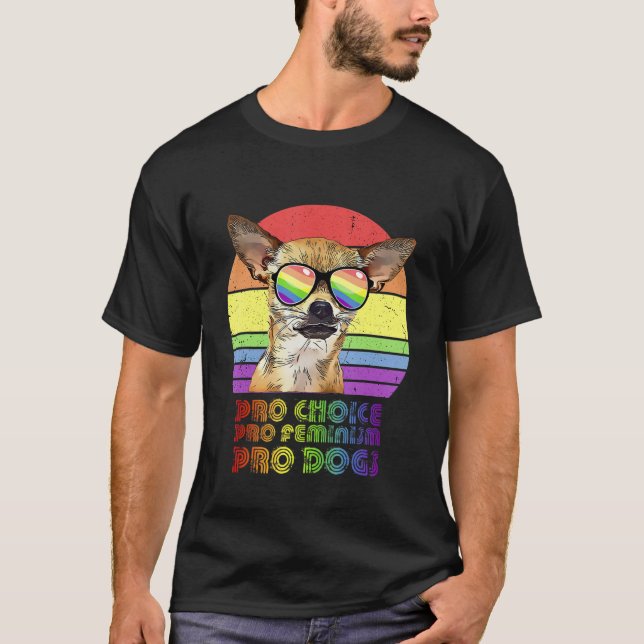 Chihuahua Pro Choice Pro Feminism Pro Dogs Lgbtq F T-Shirt (Front)