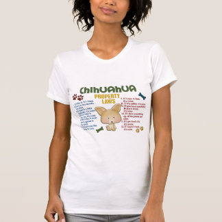 Chihuahua Property Laws 4 T-Shirt