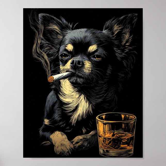 Chihuahua Smoking Cigarette Whisky Lover Funny Dog Poster (Front)