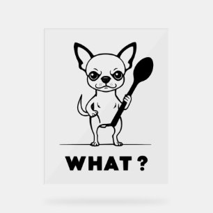 Chihuahua Spoon Surprise Funny Dog Art Acrylic Sign