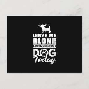 chihuahua t - leave me alone only talking announcement postcard
