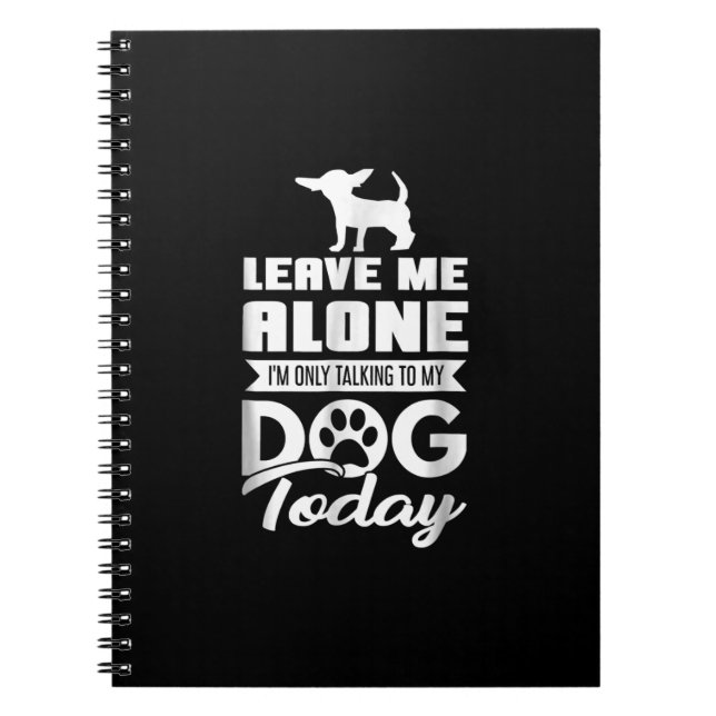 chihuahua t  - leave me alone only talking notebook (Front)