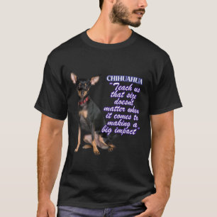 Chihuahua Teach Us That Size Doents When It Comes  T-Shirt