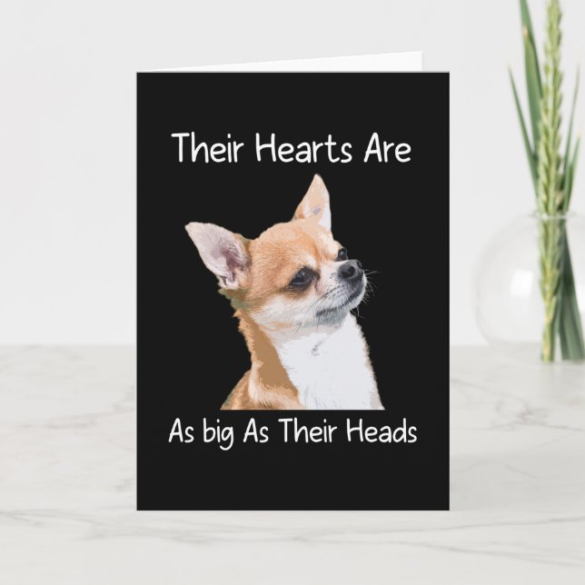 Chihuahua Their Hearts Are As Big As Their Heads Card (Front)