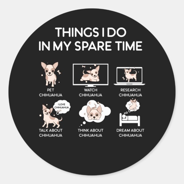 chihuahua things i do in my spare time classic round sticker (Front)