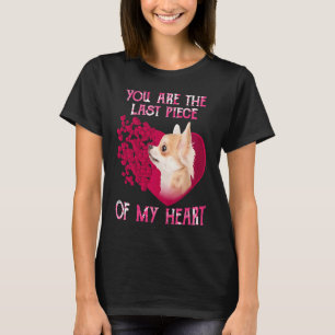 Chihuahua You Are The Last Piece Of My Heart Happy T-Shirt