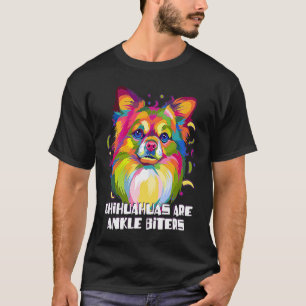 Chihuahuas Are Ankle Biters Dog Breed  Puppy Humor T-Shirt