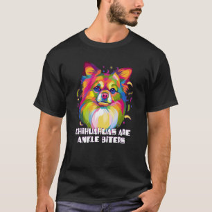 Chihuahuas Are Ankle Biters Dog Breed Puppy Humour T-Shirt