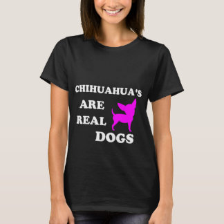 Chihuahua's are real dogs T-Shirt